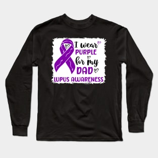 I Wear Purple for my Dad Lupus Awareness Long Sleeve T-Shirt